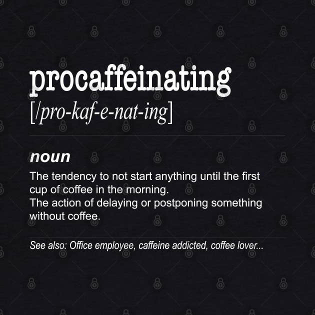 Procaffeinating - Funny Coffee lover gift caffeine by Shirtbubble